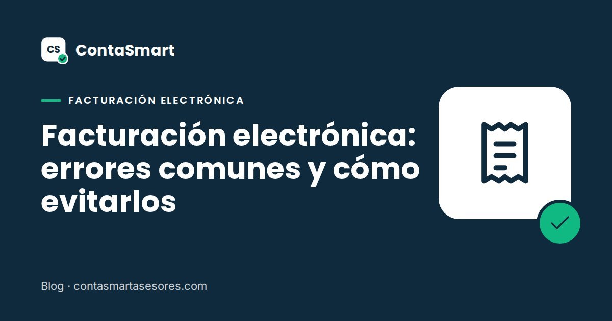 Facturación electrónica: errores comunes y cómo evitarlos